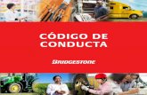 CÓDIGO DE CONDUCTA · 2019-02-21 · Este Código de Conducta se desarrolló teniendo en cuenta la Misión de Bridgestone, Nuestra Forma de Servir y los otros documentos fundacionales