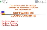 SOFTWARE DE CÓDIGO ABIERTO · Herramientas de Código Abierto en Sistemas Clínicos de Información Dr. David Aguirre Mariano Arcelus Martín A. Degreef . Sistema de Salud: Público
