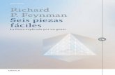 Richard P. Feynman Seis piezas fáciles › libros_contenido_extra › ...Primera edición: enero de 1998 Seis piezas fáciles. La física explicada por un genio Richard P. Feynman