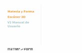 Materia y Forma V2 Manual de Usuario · Dentro de la Caja Gracias por comprar el escáner 3D Matter and Form. Incluido en su caja, encontrará: 1. Un (1) escáner 3D de materia y