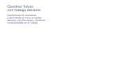 Construir futuro con trabajo decente Futuro con Trab… · Conferencia Internacional del Trabajo (1999), de esta manera: ... dimensión de lo “deseable” en términos de contrato