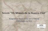 Sessió “Els Mapes de la Guerra Civil” - UAB Barcelona...Presentació de la sessió: objectius i justificació -Els escenaris de la història: representació per excel·lència