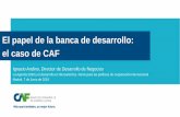 El papel de la banca de desarrollo: el caso de CAF · El papel de la banca de desarrollo: el caso de CAF Ignacio Andino, Director de Desarrollo de Negocios LaAgenda 2030 y el desarrollo