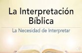 La Interpretación Bíblica › wzukusers › user-35000125...La Naturaleza de la Biblia •Una razón más significativa para interpretar reside en la naturaleza misma de la Biblia.
