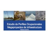 Estudio de Perfiles Ocupacionales Megaproyectos de ... › web › attachments › article › 849 › 849_Estudi… · Estudio de Perfiles Ocupacionales Megaproyectos de Infraestructura