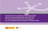 Guía de la Cooperación Española para la incorporación de ... · En primer lugar se busco entender el papel de las TIC en la Cooperacion para el Desarrollo Humano, y en parti-cular,