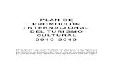 Plan Promoción Internacional del Turismo 20102012 · PROMOCIÓN INTERNACIONAL DEL TURISMO CULTURAL 2010-2012 Adoptado el 1 de junio de 2010 por Acuerdo de los Ministros de Cultura;