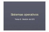 Sistemas operativosgssi.det.uvigo.es/users/jgd/public_html/SO/diapositivas/...Sistemas operativos Tema 8: Gestión de E/S Gestión de E/S Un sistema de computación puede incorporar