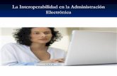 La Interoperabilidad en la Administración Electrónicaestaticoarchivo.carm.es/adjuntos/DOC24560553333_163_80479.pdf · La Interoperabilidad en la Administración Electrónica Esta