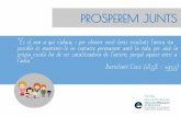 PROSPEREM JUNTS - Fundació Jaume Bofill · 2016-06-01 · COMPLICITAT AMB L’ENTORN PROPER: Pacificació social de l’entorn. Col·laboració en seguretat i educació amb els veïns.