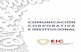 El - EIC · El Máster de Comunicación Corporativa e Institucio nal está diseñado para formar a profesionales de la comunicación preparados para trabajar en empresas privadas