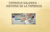 FARMACIA GALENICA HISTORIA DE LA FARMACIAsabe618093a56776c.jimcontent.com/download/version... · 2014-04-30 · describiendo minuciosamente la elaboración y conservación de los