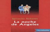 La noche de Ángeles · 2019-04-06 · La noche de Ángeles es una de las grandes novelas biográficas del siglo XX mexicano. Su personaje central, el quijotesco general Felipe Ángeles,