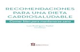 RECOMENDACIONES PARA UNA DIETA CARDIOSALUDABLECARDIOSALUDABLE Luis Rodríguez Padial Cardiólogo Comer bien para mantenerse sano. Título: Recomendaciones para una dieta cardiosaludable: