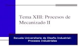 Tema XIII: Procesos de Mecanizado IIlim.ii.udc.es/docencia/din-proind/docs/TemaXIII.pdf · Sujeción de piezas en la fresadora Operaciones de fresado Herramientas para fresar Fresas