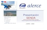 Presentación ALERCE INFORMATICA APLICADA, S.L. SENDA€¦ · ALERCE INFORMATICA APLICADA, S.L. Edificio Expoinnovación C/ Bari, PLA-ZA 50197 Zaragoza (Spain) Tel. +34 976 25 34