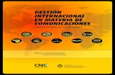 GESTIÓN - Ente Nacional de Comunicaciones · La gestión internacional que desarrolla la Comisión Nacional de Comunicaciones (CNC) del Ministerio de Planificación Federal, Inversión