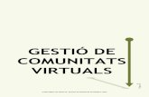 GESTIÓ DE COMUNITATS VIRTUALS - Manlleu · 2018-06-25 · comunitats virtuals sigui una funció més dels/de les professionals del departament administratiu, principalment, o, en