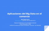 comercio Aplicaciones del Big Data en el 13 de Diciembre ... · Aplicaciones del Big Data en el comercio Alex Rayón Jerez , @alrayon, alex.rayon@deusto.es Nuevas tendencias en la