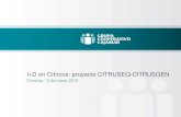 I+D en Cítricos: proyecto CITRUSEQ-CITRUSGEN · I+D en Cítricos: proyecto CITRUSEQ-CITRUSGEN Córdoba, 13 de marzo 2018. Primer Grupo Cooperativo en España formado por 20 entidades