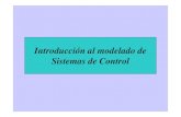 Introducción al modelado de Sistemas de Control · Introducción al modelado de Sistemas de Control. Introducción • Qué es un sistema?. – Un sistema es un conjunto de elementos