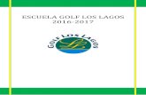 ESCUELA GOLF LOS LAGOS 2016-2017 · Escuela Golf Los Lagos 2016-2017 - 2 - La escuela comenzará el 17 septiembre 2016 y finalizará el 10 de junio de 2017, en este periodo desarrollaremos