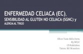 ENFERMEDAD CELIACA (EC) · Definición: •“Laenfermedad celiaca es una enfermedad inflamatoria de origen autoinmune que afecta a la mucosa del intestino delgado en pacientes genéticamente