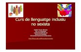 Curs de llenguatge inclusiu no sexista - UAB Barcelona · Primera sessió Reflexióinicial i conceptes bàsics – Quèvol dir societat patriarcal, sexisme, llenguatge inclusiu, androcentrisme...