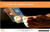 II Estudio de Medios online · 2 Realizado por: II Estudio de Medios de Comunicación Online #IABEstudioMedios Este estudio surge de la necesidad común de los medios de comunicación