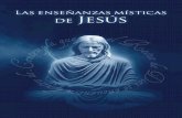Las enseñanzas místicas de Jesús - La Casa de Milagros › wp-content › uploads › Las... · 2020-03-22 · de Jesús y haya experimentado la profunda sabiduría de la Biblia.
