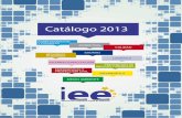 Catálogo 2013 2013 IEE.pdf · de habilidades para trabajadores y directivos de empresas en general. Para lograr sus objetivos, cuenta con un equipo de 50 profesionales dedicados