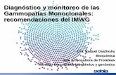 Diagnóstico y monitoreo de las Gammopatías Monoclonales ... · mieloma de CL, se recomienda también en algunos casos de MGUS. La determinación de CLLs, no sustituye al uroproteinograma