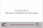 Comités de la ESCUELA SUPERIOR DE MEDICINA · 2019-01-22 · Comités de la ESCUELA SUPERIOR DE MEDICINA NOM-062-ZOO-1999 Comité Instucional para el Cuidado y Uso de Animales de