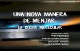 UNA NOVA MANERA DE MENJAR: la cuina molecular · la cuina molecular Maria Puig i Pujol 2n de batxillerat A Curs 2016-2017 ... 25 d’octubre del 2016 Institut Francesc Ribalta . Maria