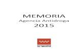 BVCM017899 Memoria Agencia Antidroga. Año 2015 · La Agencia Antidroga, como Organismo Autónomo de la Consejería de Sanidad, ha tenido hasta su extinción plena responsabilidad