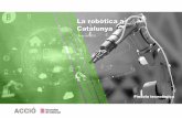 La robòtica a Catalunya - accio.gencat.cat...La robòtica a Catalunya | Píndola tecnològica Març 2020 | 2 La robòtica a Catalunya ACCIÓ Generalitat de Catalunya Els continguts