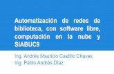 SIABUC9 computación en la nube y biblioteca, con software libre, · 2014-12-05 · Andrés Mauricio Castillo Chaves Ing. Pablo Andrés Díaz. Agenda Motivación Conceptos: SIABUC9