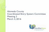 Alameda County Coordinated Entry System Committee …everyonehome.org › wp-content › uploads › 2016 › 03 › PPT...Mar 03, 2016  · Meeting 2 March 3, 2016 1 . Agenda ! Welcome