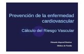 Prevención de la enfermedad cardiovascularUtilizar instrumentos para medir el riesgo en la práctica clínica Establecer prioridades de prevención. Cálculo del Riesgo Vascular.