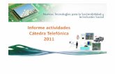 Informe actividades Cátedra Telefónica 2011cattelefonica.webs.upv.es/documents/INFORMEACTIVIDADES...Algunas de las actividades desarrolladas en el marco de este clúster son: •