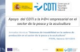 Apoyo del CDTI a la I+D+i empresarial en el sector de la ... › wp-content › uploads › 2017 › 08 › ptepa_cdti_carlos… · 1. Ámbitos de actuación del CDTI Financiación