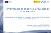 Herramientas de soporte a proyectos de I+D+i de …...Proyectos de I+D+i El CDTI y la innovación empresarial (II) CDTI: casi 40 años apoyando la I+D+i empresarial Más de 12.000