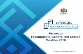 Proyecto Presupuesto General del Estado Gestión 2016 · ELABORADO: Dirección General de Programación y Gestión Presupuestaria (P) Presupuesto 2015 y Proyecto PGE 2016 Presupuesto