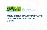 Memòria d'activitats 2016 · 2017-04-05 · Memòria 2016 5 PRESENTACIÓ La MEMÒRIA D’ACTIVITATS 2016 explica d’una forma força exhaustiva les activitats que AQU Catalunya