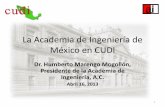 La Academia de Ingeniería de México en CUDILa Academia alberga en su seno a 3 clases de miembros. 1. ACADÉMICOS DE HONOR Son aquellos Académicos Titulares que, en razón de su