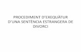 PROCEDIMENT D’EXEQUÀTUR D’UNA SENTÈNCIA ESTRANERA DE · 2014-05-20 · • Convenio suprimiendo la exigencia de la legalización de los documentos públicos extranjeros, en