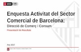 Enquesta Activitat del Sector Comercial de Barcelona · Enquesta Activitat del Sector Comercial de Barcelona: Direcció de Comerç i Consum . Registre Públic d’Enquestes i Estudis