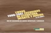 RED DE SELECCIÓN DE LIBROS INFANTILES Y JUVENILES · ES LIBROS ESCOGIDOS DE L ITERATURA INFANTI L Y JUVENI L RED DE SELECCIÓN DE LIBROS INFANTILES Y JUVENILES (3-15 AÑOS) 2006-2007