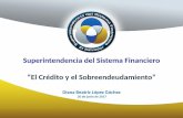 Superintendencia del Sistema Financiero “El Crédito y el ...€¦ · El crédito es un préstamo de dinero que una institución financiera otorga a un cliente, con el compromiso