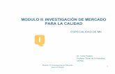 MODULO II: INVESTIGACIÓN DE MERCADO PARA LA CALIDAD€¦ · – Es el método ideal para discutir problemas de calidad, sugerir ideas para mejorar o procurar feedback de una iniciativa